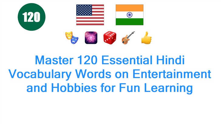 Master 120 Essential Hindi Vocabulary Words on Entertainment and Hobbies for Fun Learning Master 120 Essential Hindi Vocabulary Words on Entertainment and Hobbies for Fun Learning